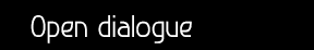Open dialogue